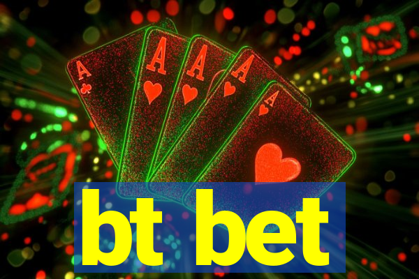 bt bet